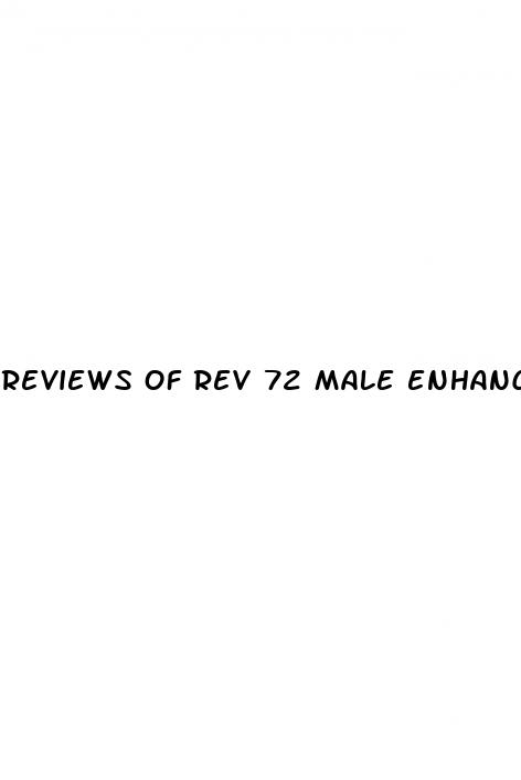 reviews of rev 72 male enhancement pills