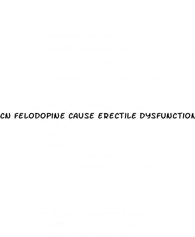 cn felodopine cause erectile dysfunction