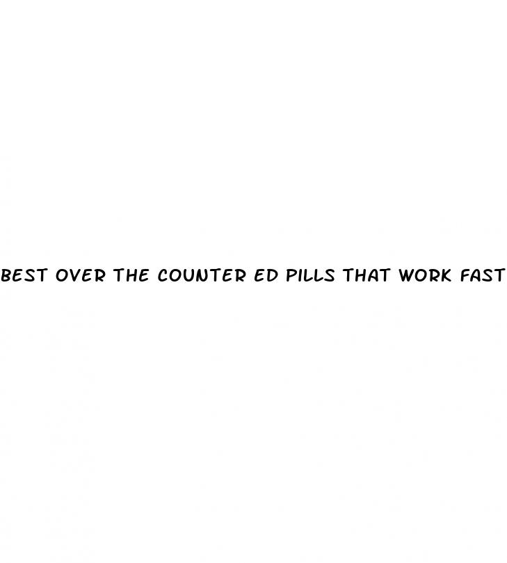 best over the counter ed pills that work fast