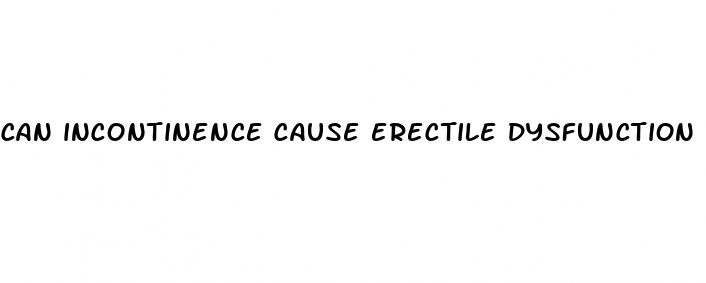 can incontinence cause erectile dysfunction