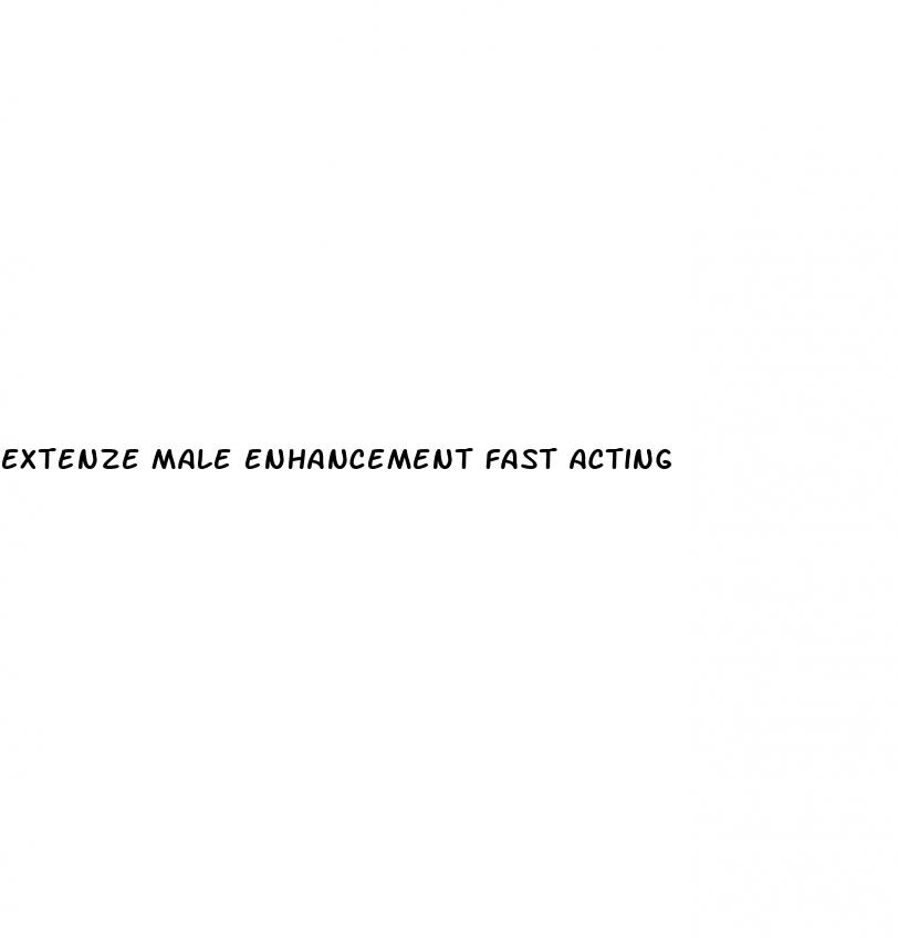 extenze male enhancement fast acting