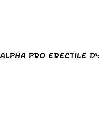 alpha pro erectile dysfunction