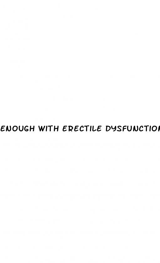 enough with erectile dysfunction myth