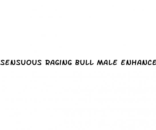 sensuous raging bull male enhancement formula