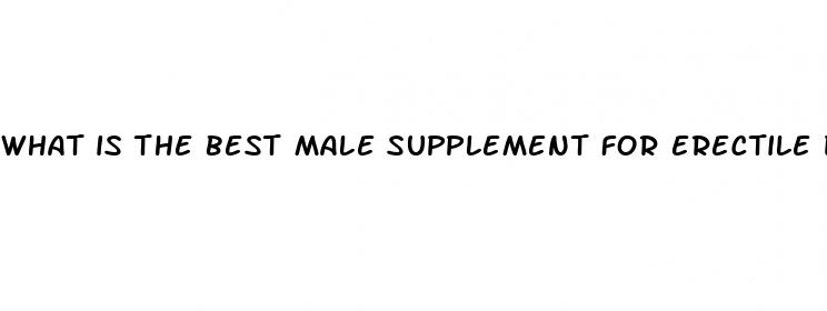 what is the best male supplement for erectile dysfunction