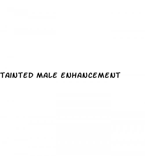 tainted male enhancement