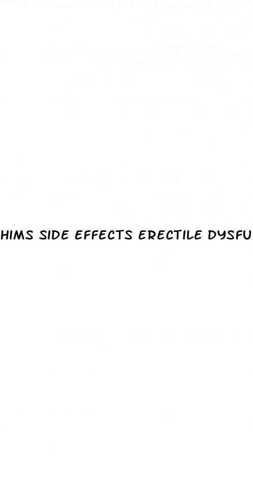 hims side effects erectile dysfunction