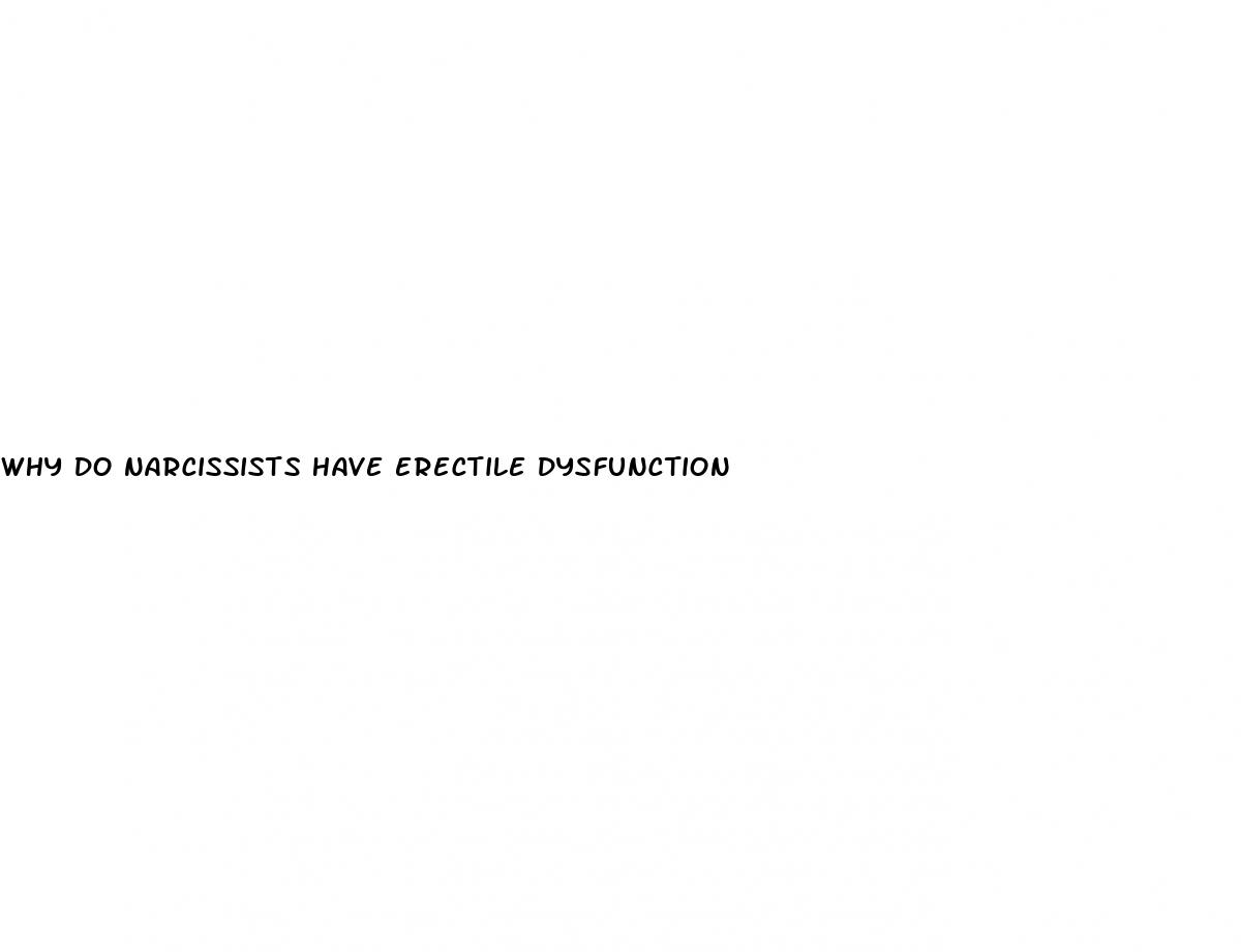 why do narcissists have erectile dysfunction