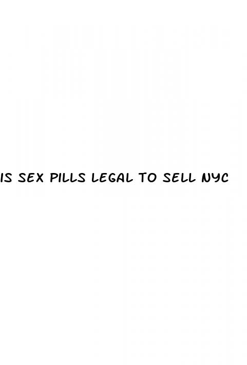 is sex pills legal to sell nyc