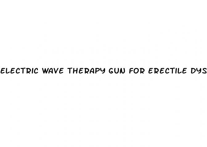 electric wave therapy gun for erectile dysfunction