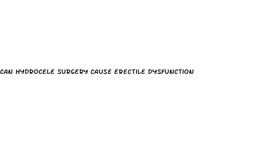 can hydrocele surgery cause erectile dysfunction