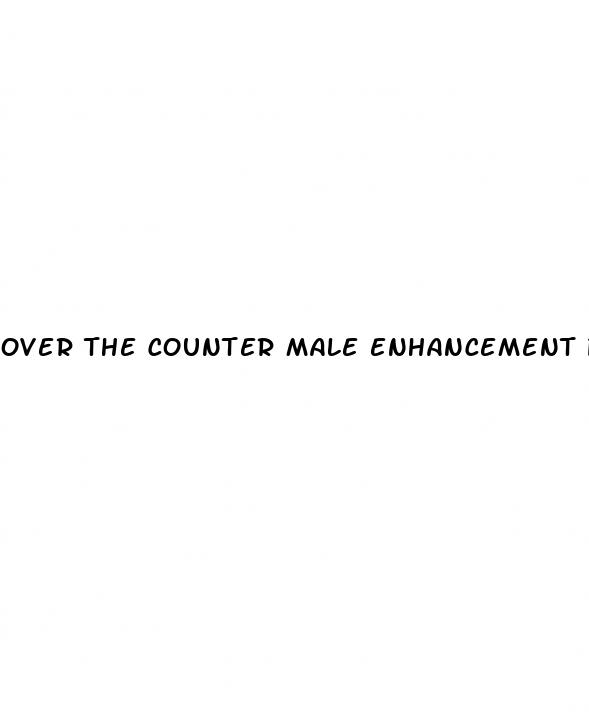 over the counter male enhancement pills reviews