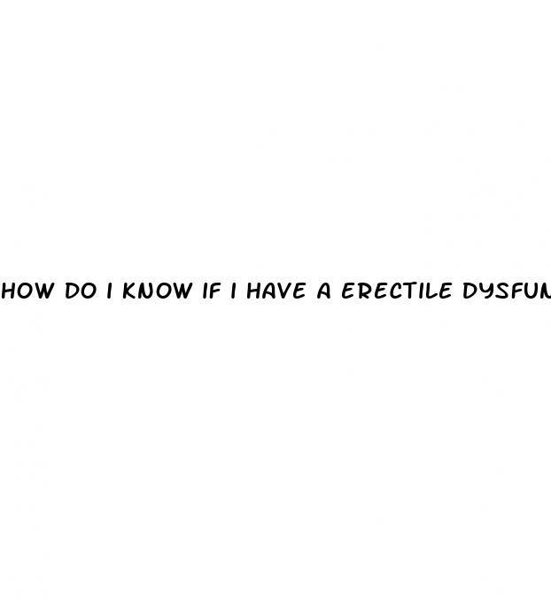 how do i know if i have a erectile dysfunction