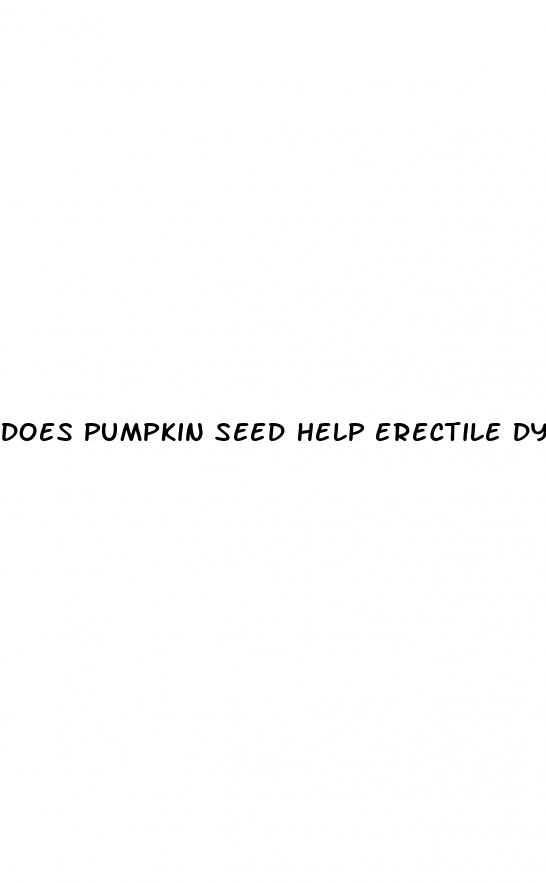 does pumpkin seed help erectile dysfunction