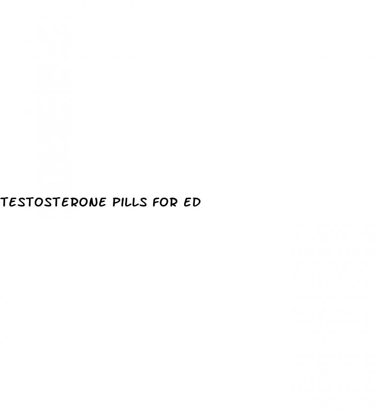 testosterone pills for ed