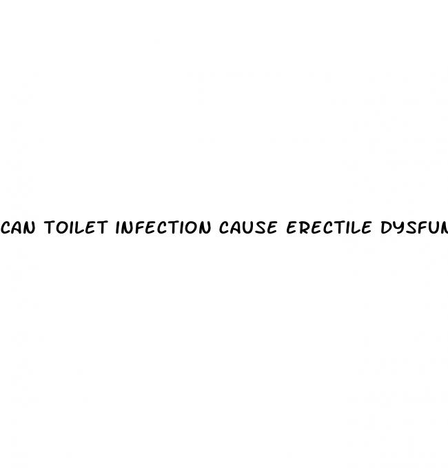 can toilet infection cause erectile dysfunction