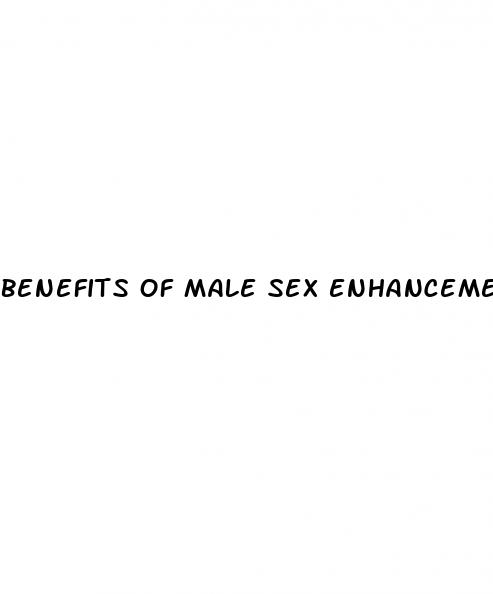 benefits of male sex enhancement pills