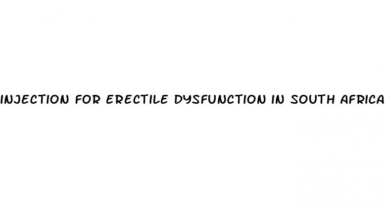 injection for erectile dysfunction in south africa