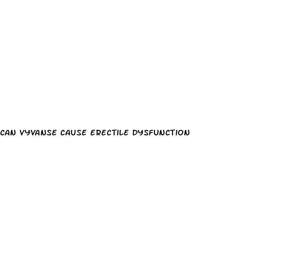 can vyvanse cause erectile dysfunction