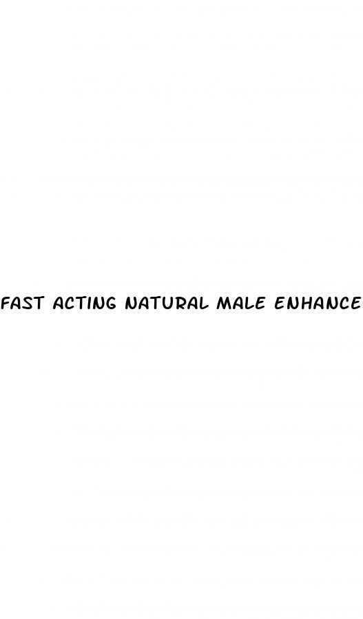 fast acting natural male enhancement