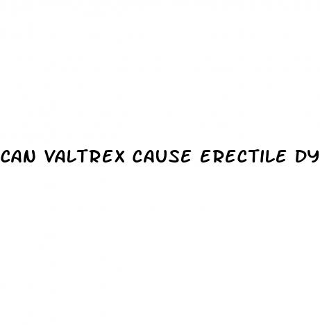 can valtrex cause erectile dysfunction