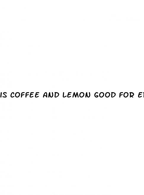 is coffee and lemon good for erectile dysfunction