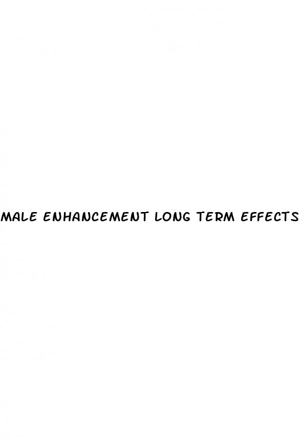 male enhancement long term effects