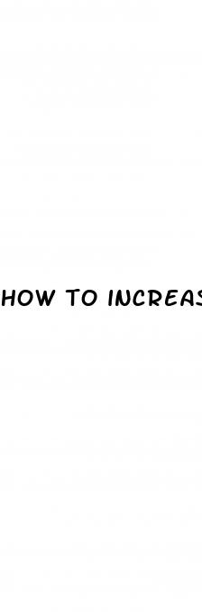 how to increase penis siza