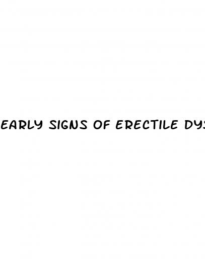 early signs of erectile dysfunction