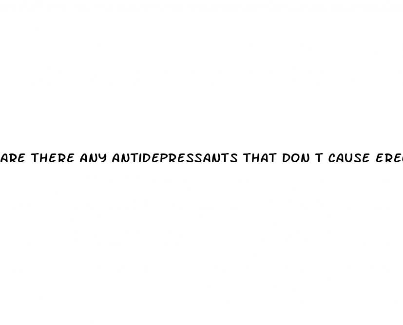 are there any antidepressants that don t cause erectile dysfunction