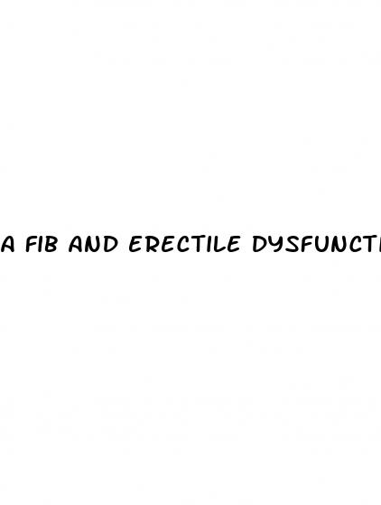 a fib and erectile dysfunction