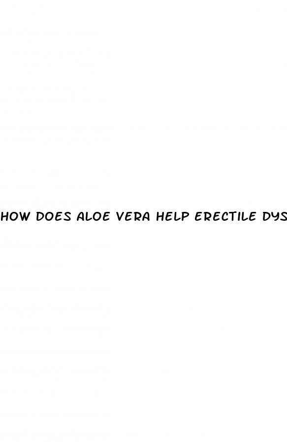 how does aloe vera help erectile dysfunction