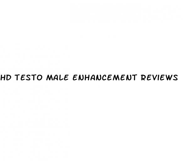 hd testo male enhancement reviews