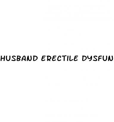 husband erectile dysfunction