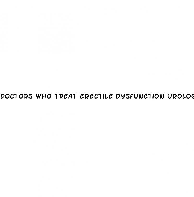 doctors who treat erectile dysfunction urologist