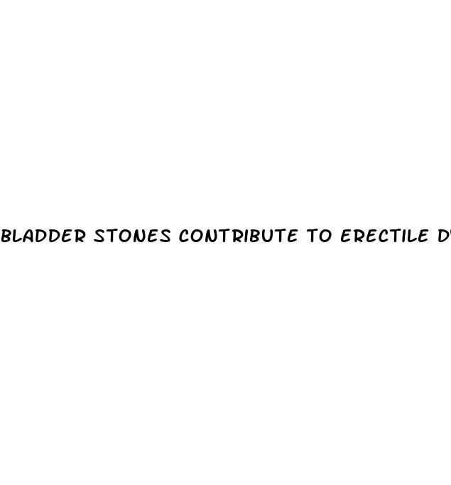 bladder stones contribute to erectile dysfunction