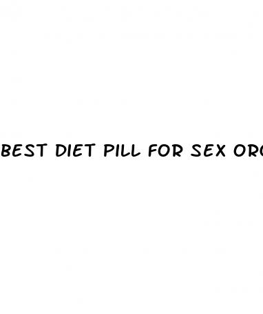 best diet pill for sex orgasm