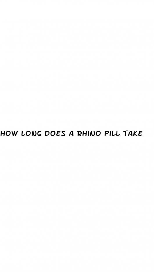 how long does a rhino pill take