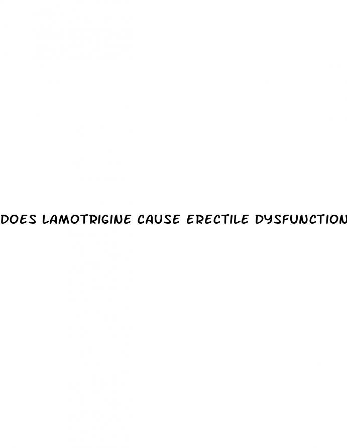 does lamotrigine cause erectile dysfunction