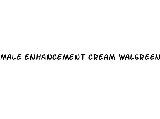 male enhancement cream walgreens