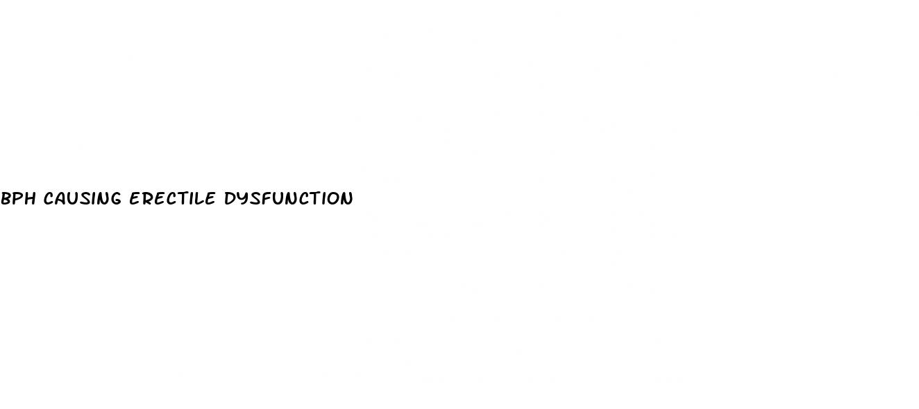 bph causing erectile dysfunction