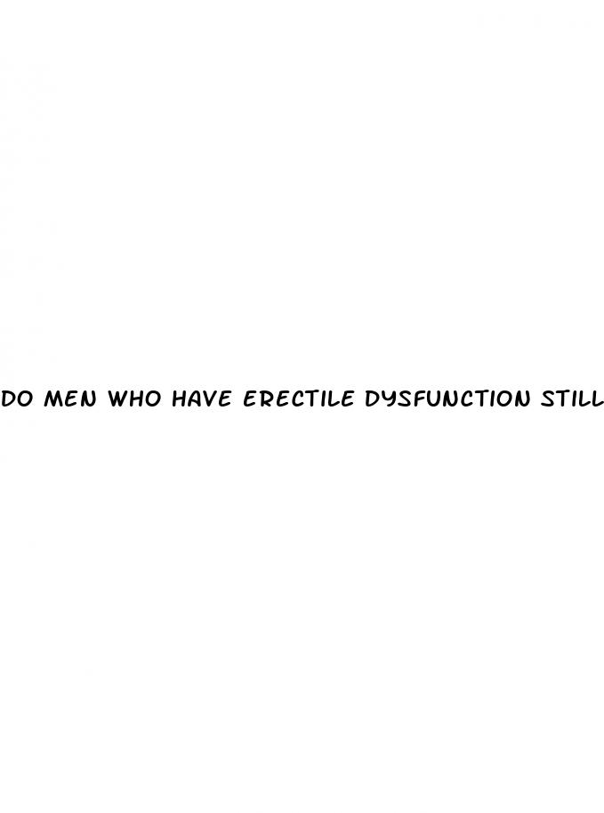 do men who have erectile dysfunction still have sexual desires