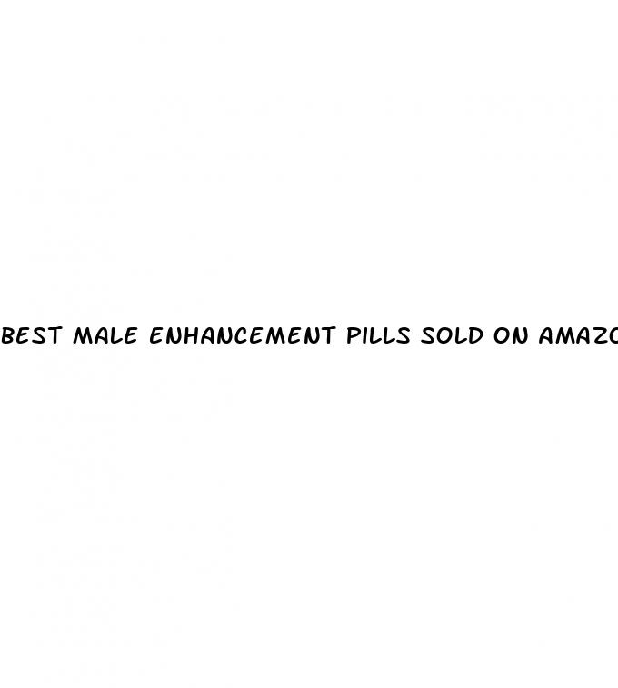 best male enhancement pills sold on amazon