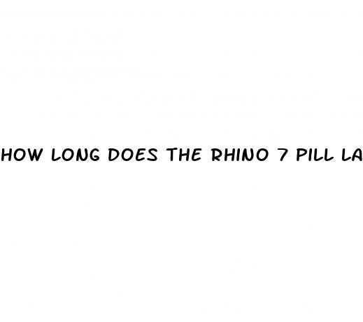 how long does the rhino 7 pill last