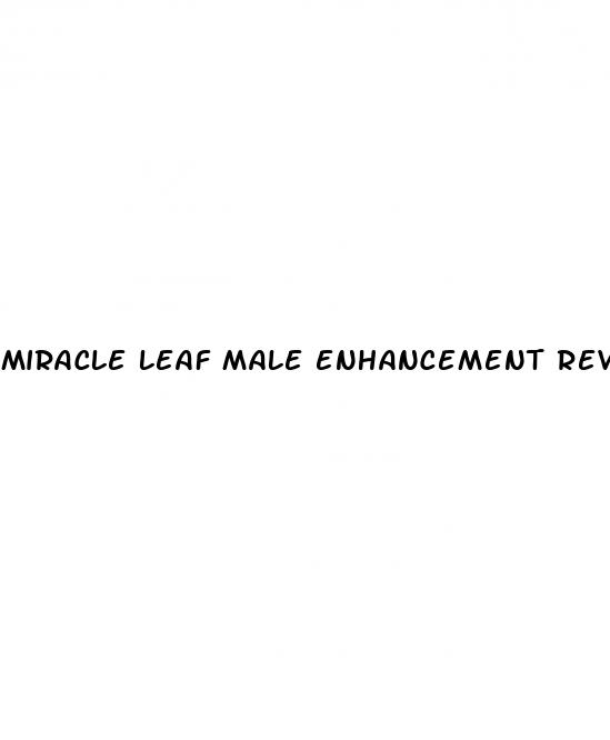 miracle leaf male enhancement reviews