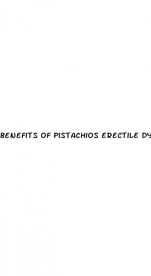 benefits of pistachios erectile dysfunction