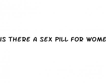 is there a sex pill for women