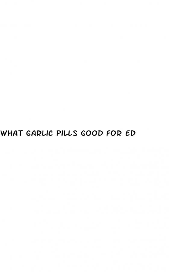 what garlic pills good for ed