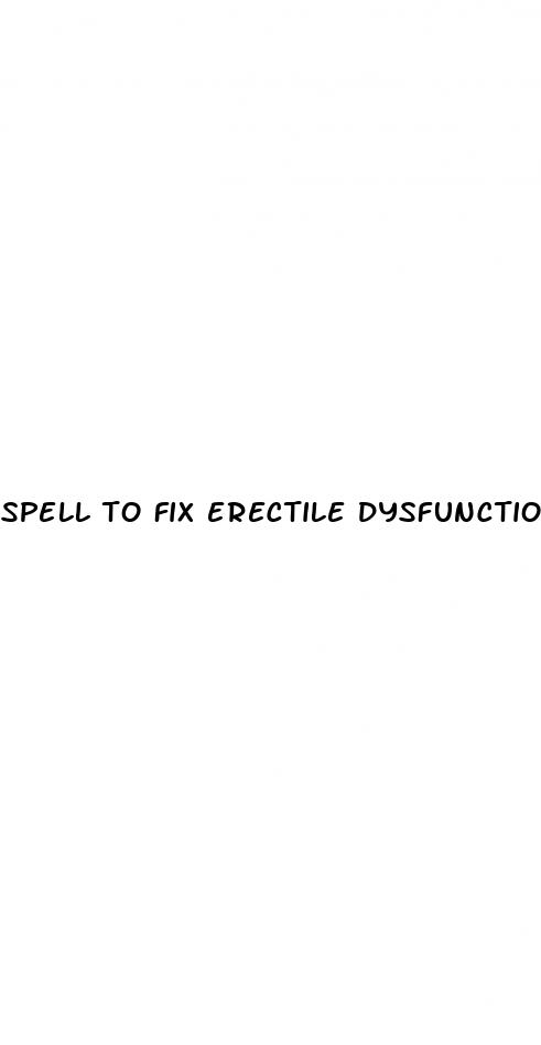 spell to fix erectile dysfunction