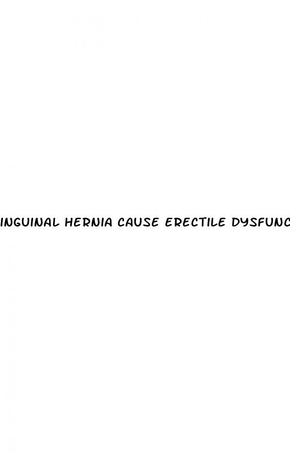 inguinal hernia cause erectile dysfunction